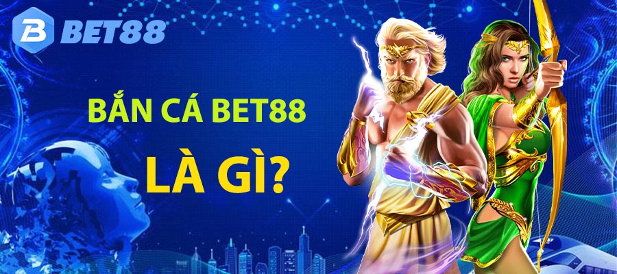 Khái niệm chơi bắn cá tại bet88