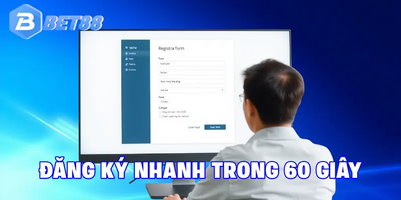 Đăng ký tài khoản nhanh chóng chỉ trong vài bước với BET88