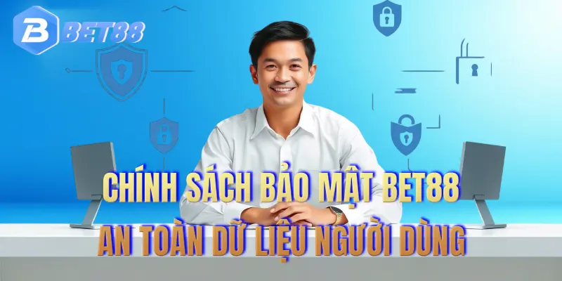 Chính sách bảo mật BET88 đảm bảo dữ liệu cá nhân luôn được an toàn