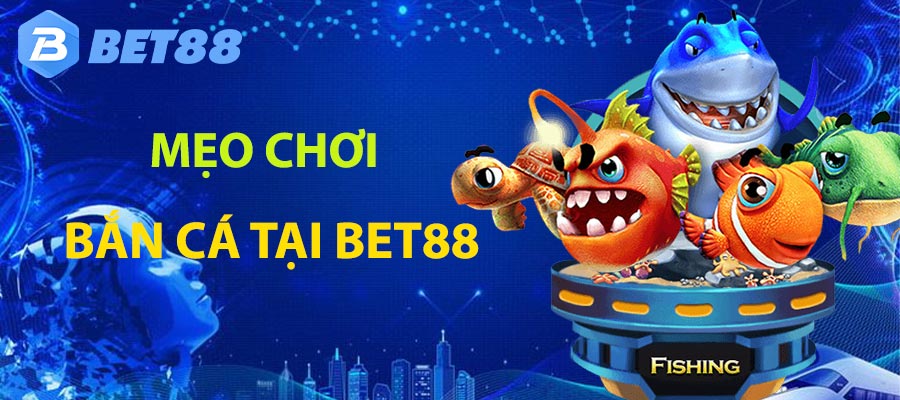Mẹo chơi bắn cá dễ dàng