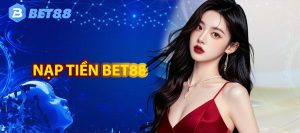 nạp tiền BET88