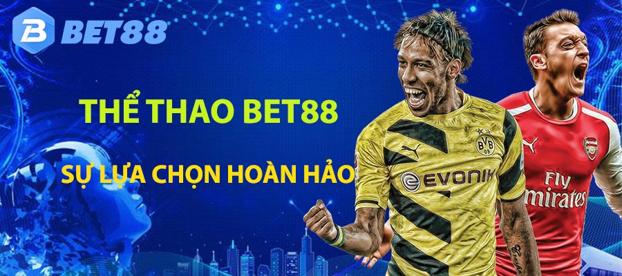 Thể thao bet88 sự lựa chọn hoàn hảo